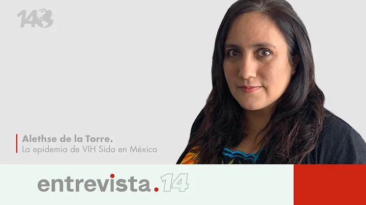 Entrevista 14 | Alethse de la Torre - La epidemia de VIH Sida en México