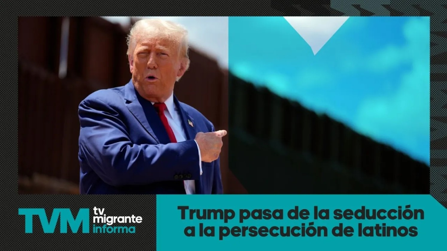 #TvMigranteInforma: Trump pasa de la seducción a la persecución de latinos