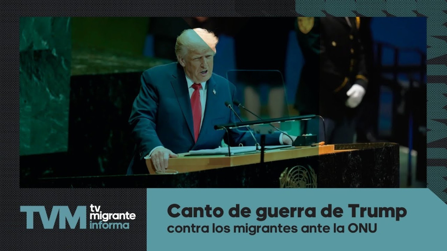 #TvMigranteInforma: Canto de guerra de Trump contra los migrantes ante la ONU