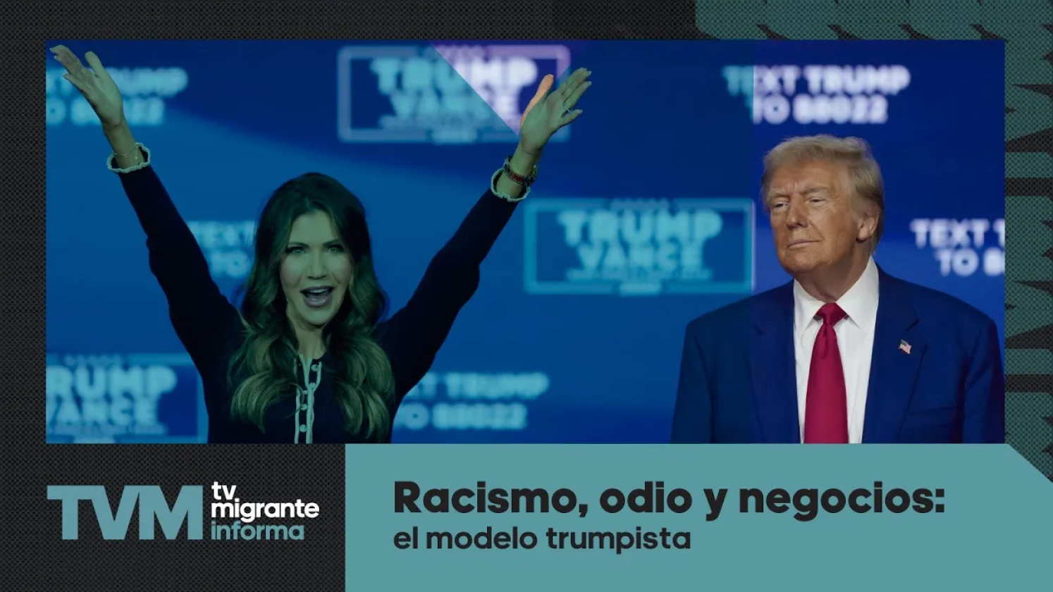#TvMigranteInforma: Racismo, odio y negocios: el modelo trumpista