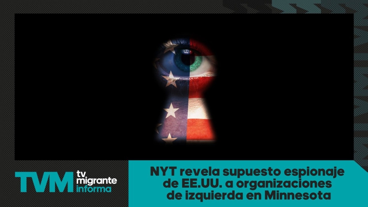 #TvMigranteInforma: NYT revela supuesto espionaje de EEUU a organizaciones de izquierda en Minnesota