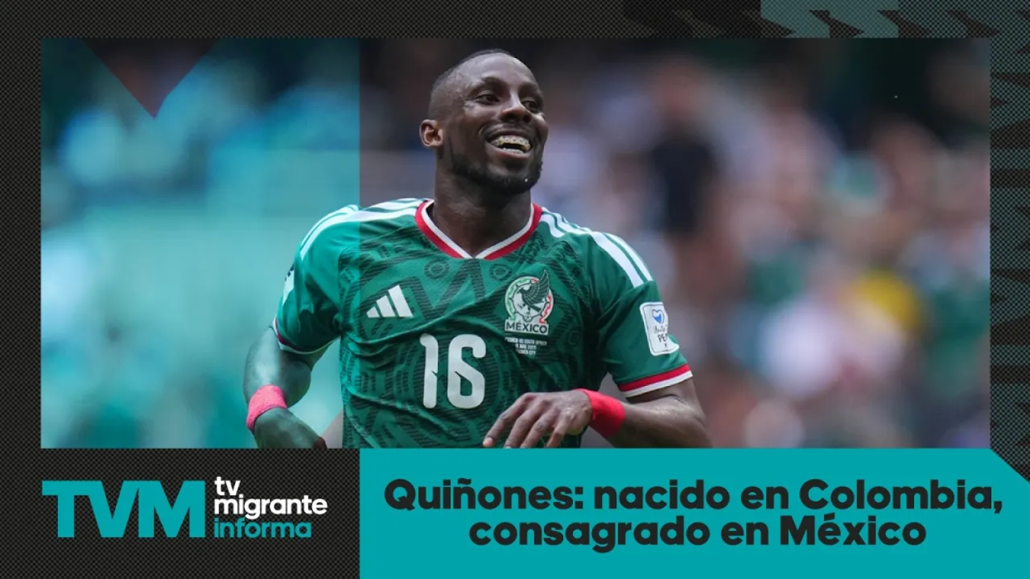 #TvMigranteInforma: Quiñones: nacido en Colombia, consagrado en México