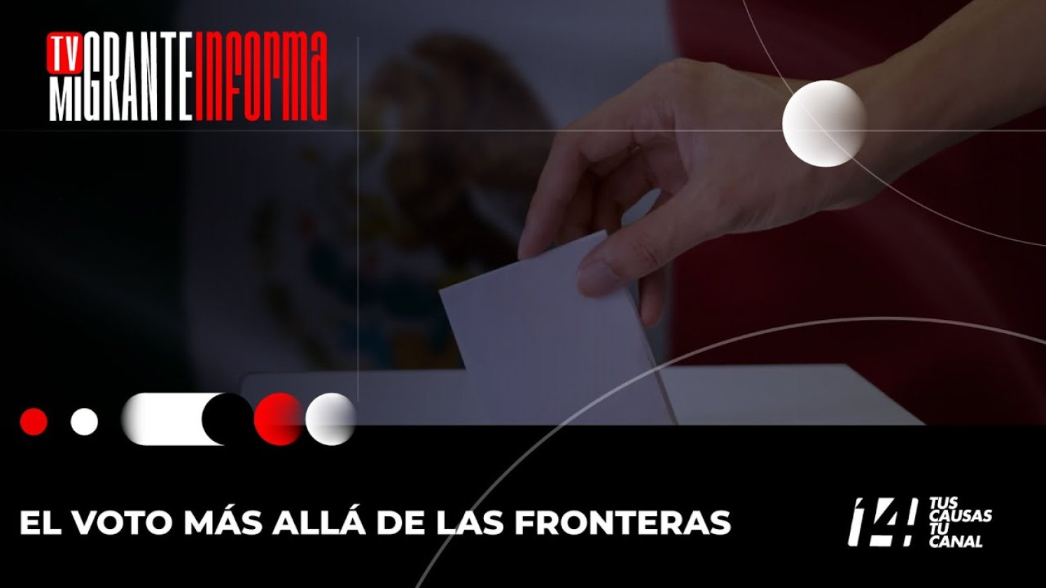 TVMigrante Informa: El voto más allá de las fronteras