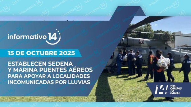 Informativo 14: Establecen SEDENA y Marina puentes aéreos para apoyar a localidades incomunicadas por lluvias