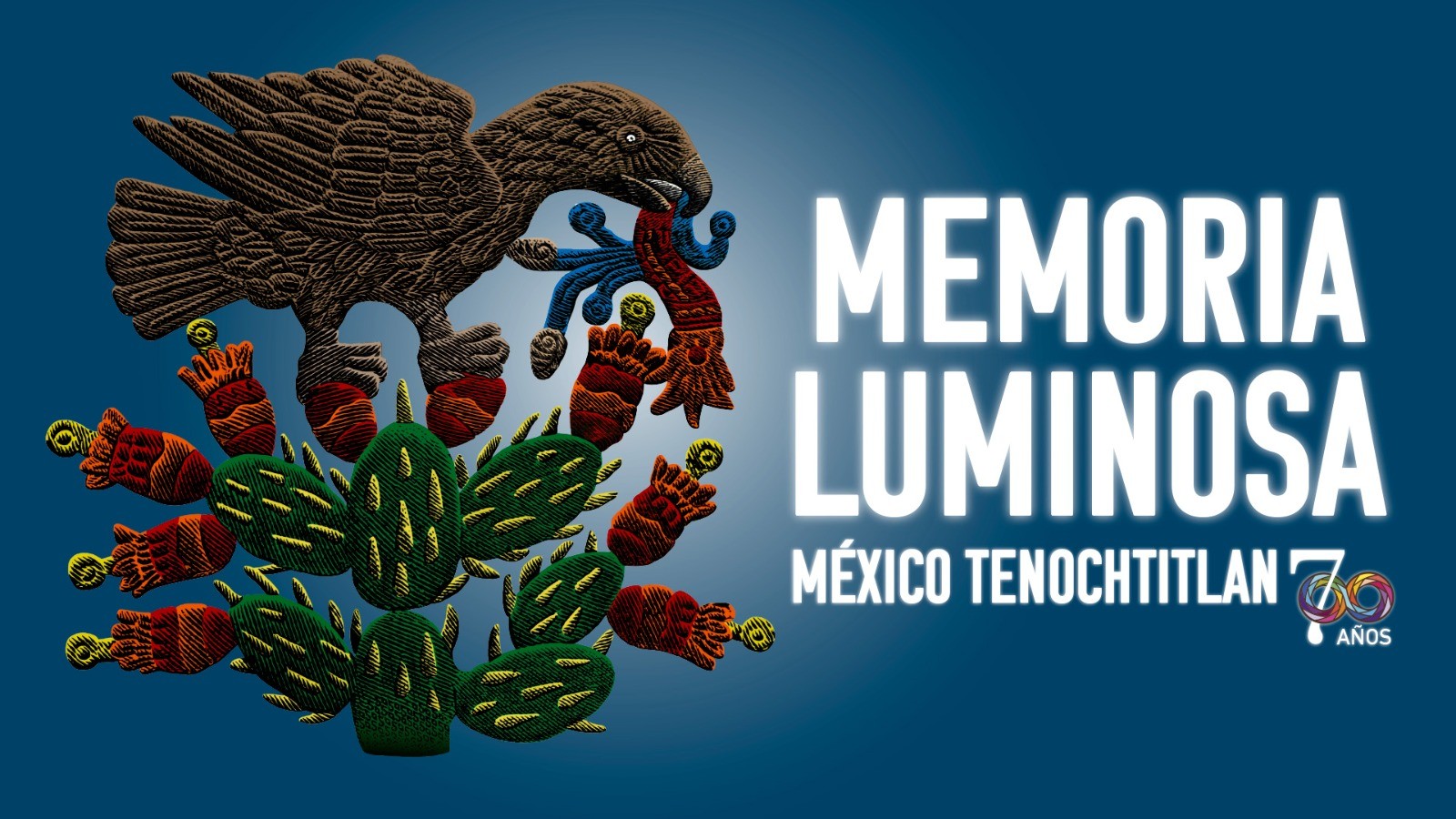 Memoria Luminosa. México-Tenochtitlan 700 años