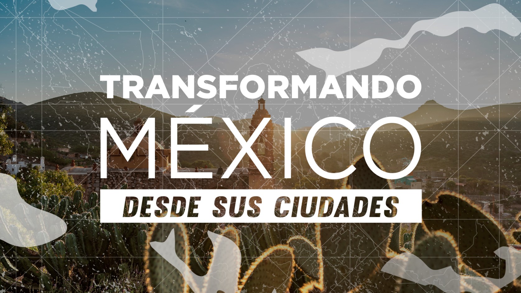 Transformando México desde sus ciudades